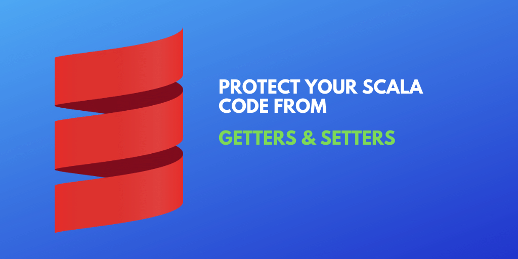 JavaBeans style getters and setters will ruin your Scala code
